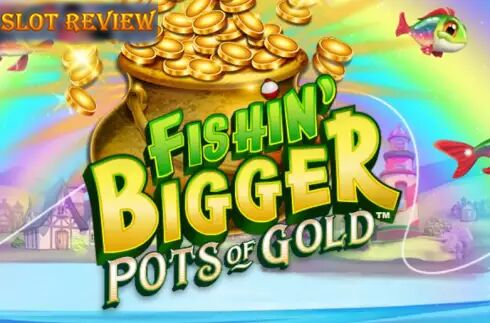 Fishin BIGGER Pots Of Gold Slot Review